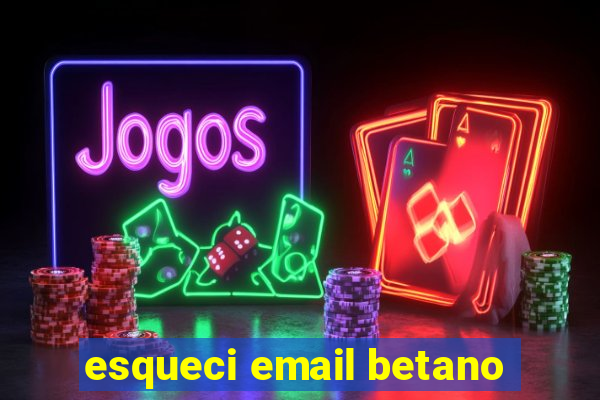 esqueci email betano